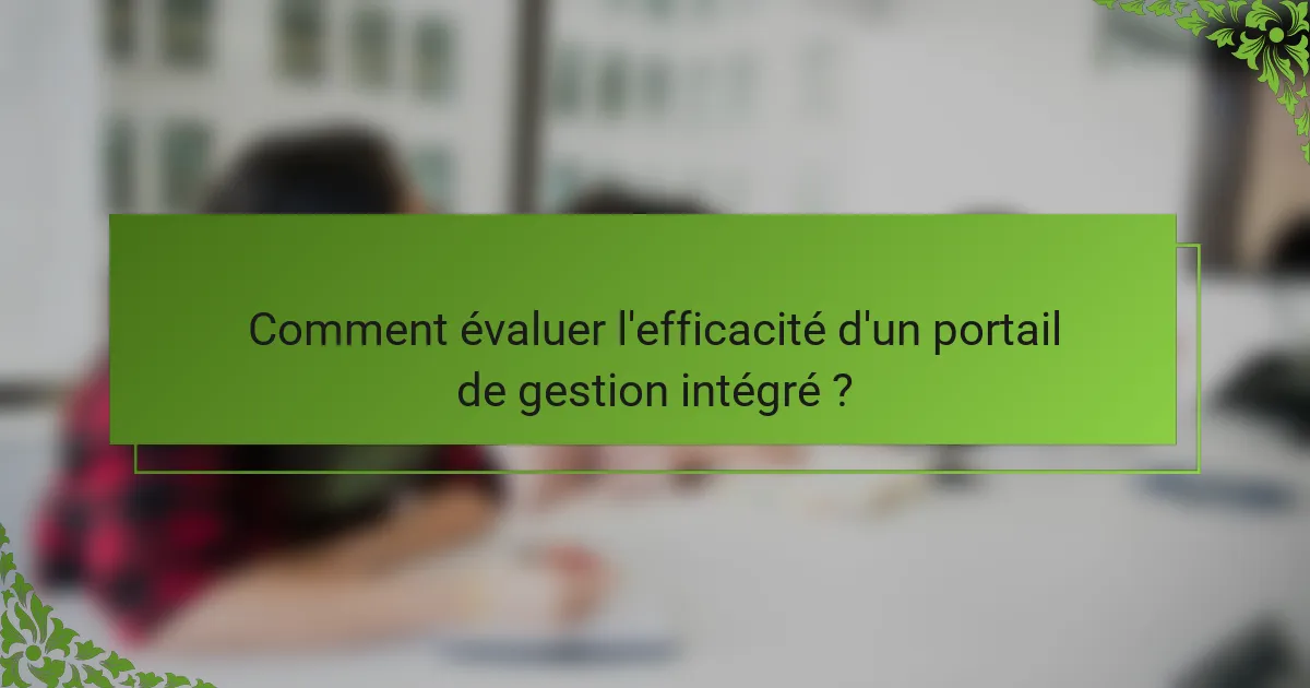 Comment évaluer l'efficacité d'un portail de gestion intégré ?