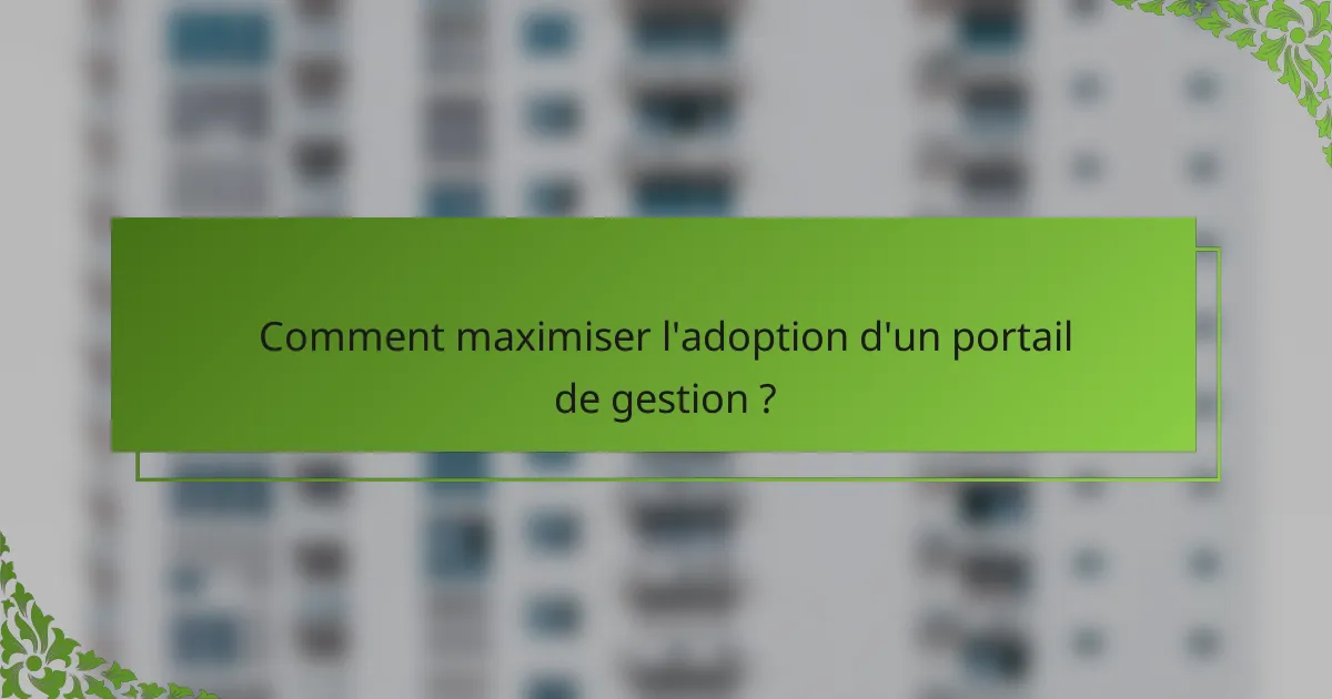 Comment maximiser l'adoption d'un portail de gestion ?