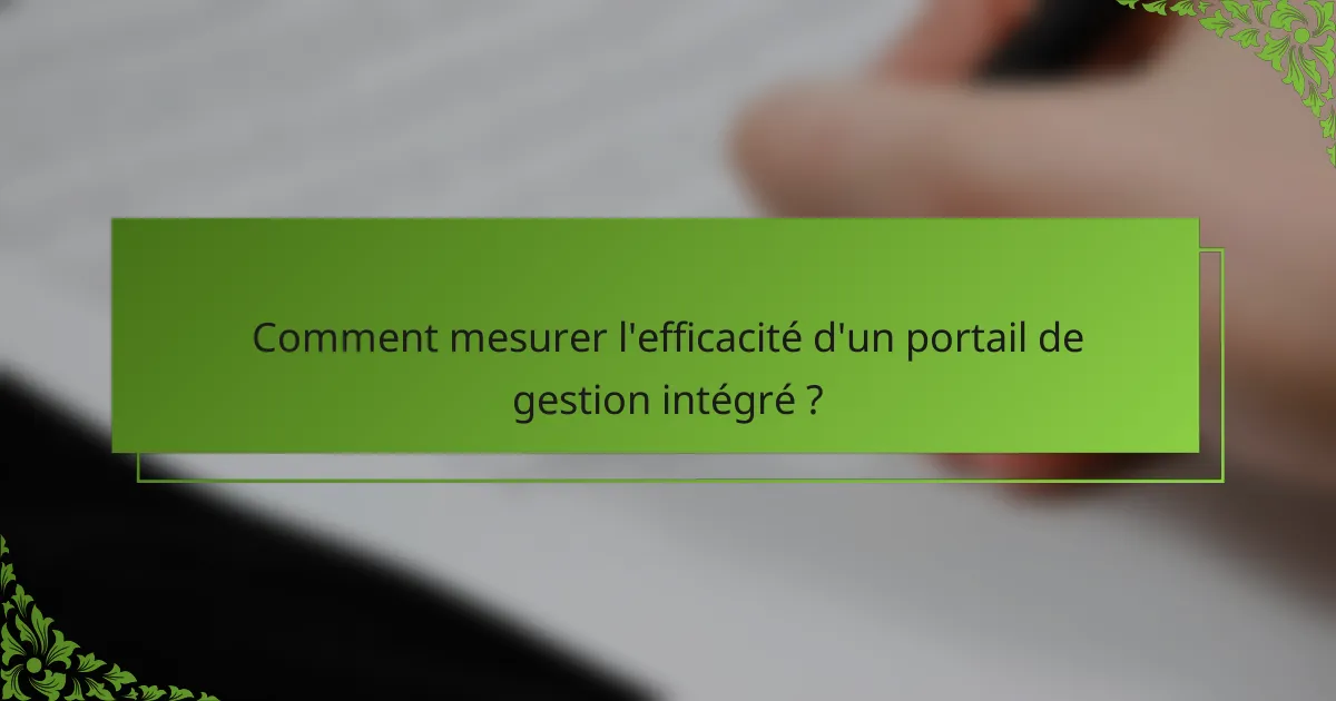Comment mesurer l'efficacité d'un portail de gestion intégré ?