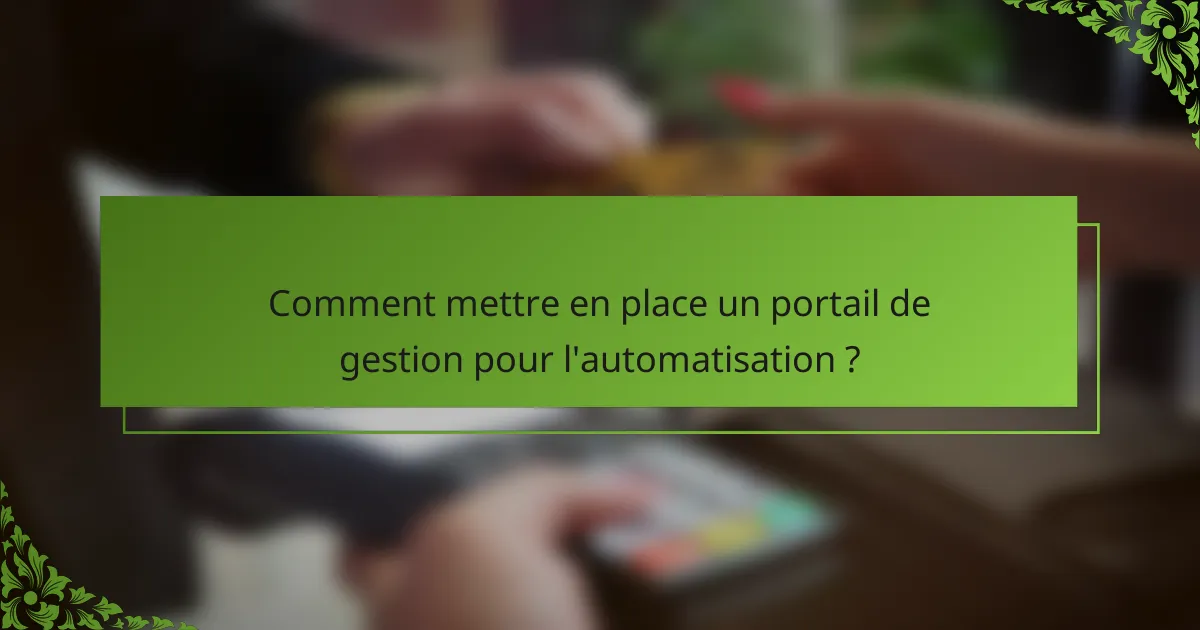 Comment mettre en place un portail de gestion pour l'automatisation ?