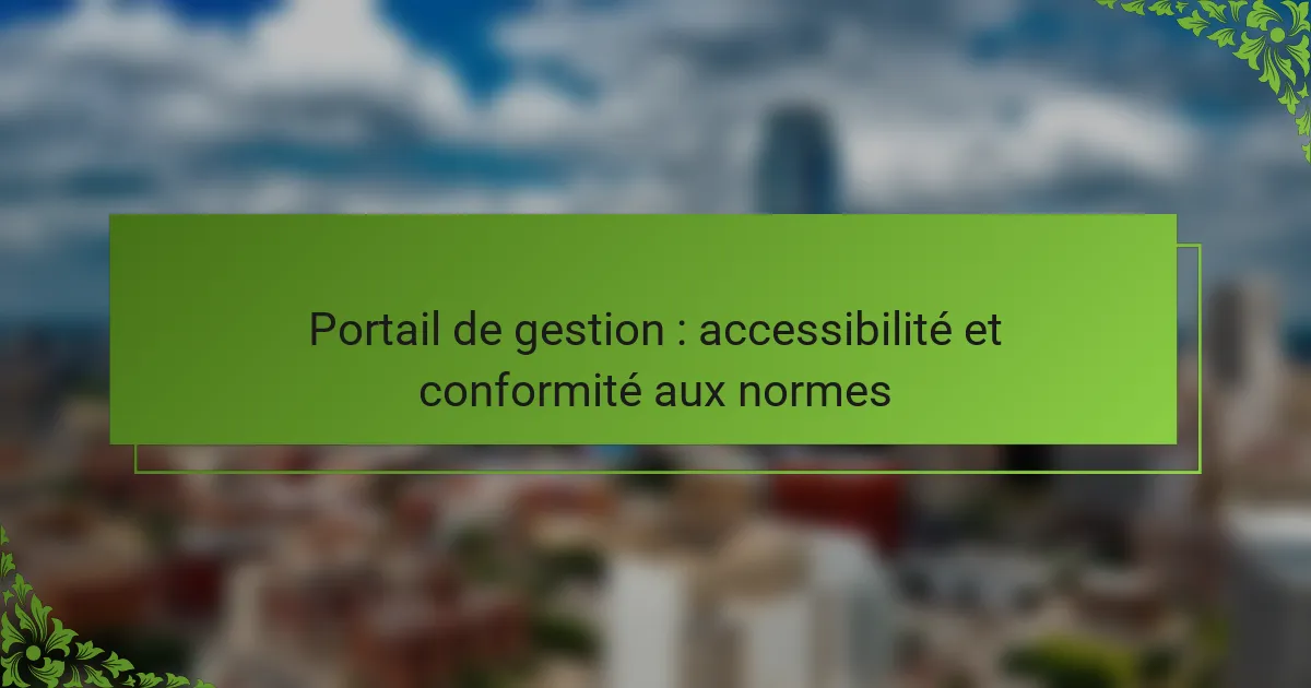 Portail de gestion : accessibilité et conformité aux normes