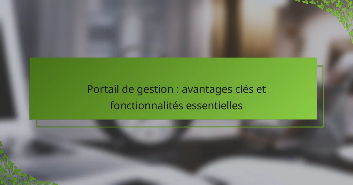 Portail de gestion : avantages clés et fonctionnalités essentielles