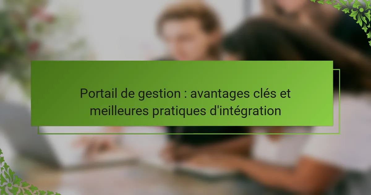 Portail de gestion : avantages clés et meilleures pratiques d’intégration