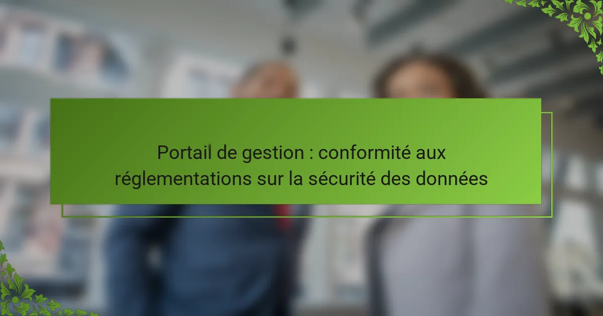 Portail de gestion : conformité aux réglementations sur la sécurité des données