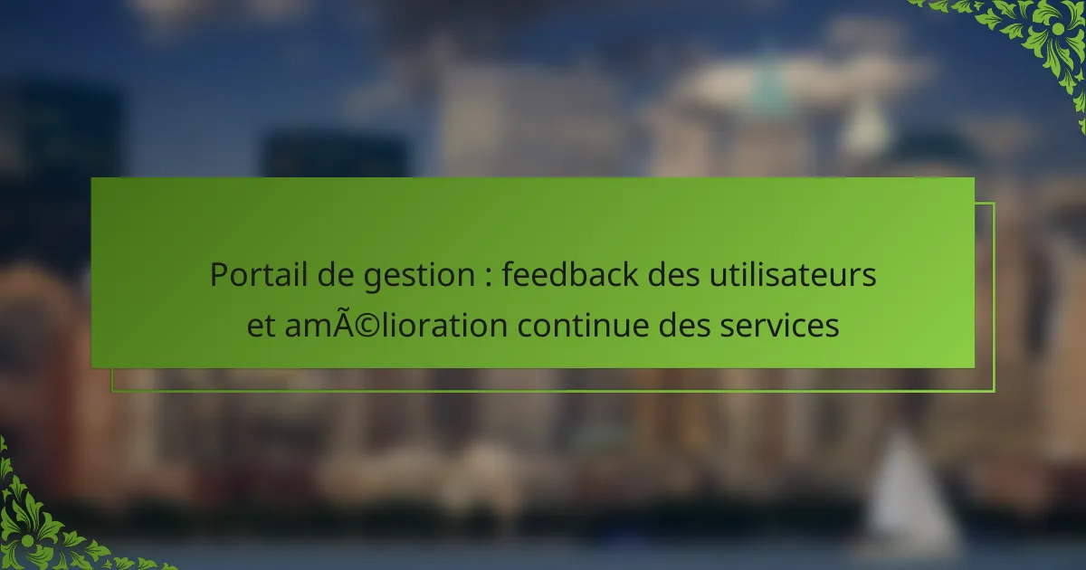 Portail de gestion : feedback des utilisateurs et amélioration continue des services