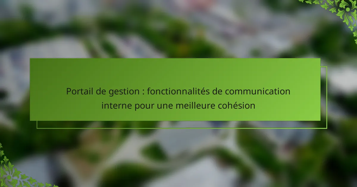 Portail de gestion : fonctionnalités de communication interne pour une meilleure cohésion