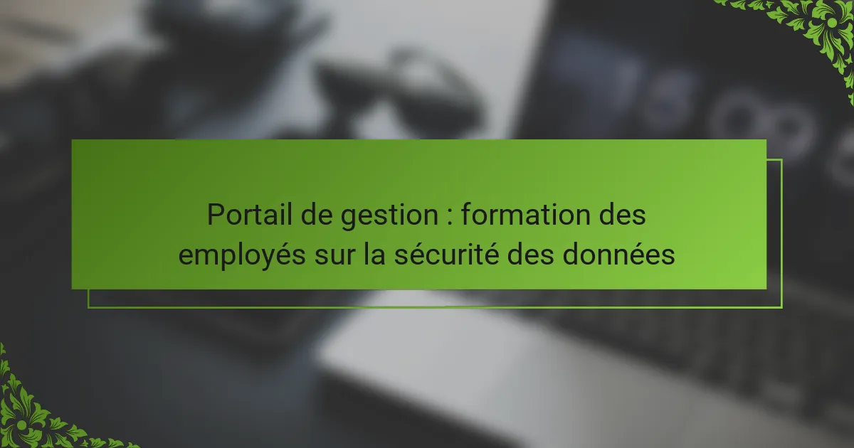 Portail de gestion : formation des employés sur la sécurité des données