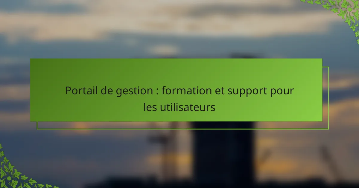 Portail de gestion : formation et support pour les utilisateurs