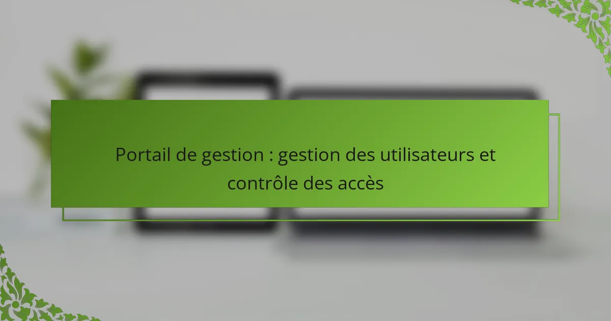 Portail de gestion : gestion des utilisateurs et contrôle des accès