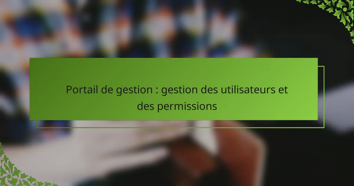 Portail de gestion : gestion des utilisateurs et des permissions