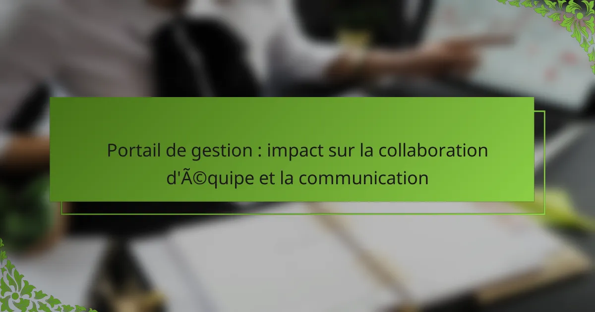Portail de gestion : impact sur la collaboration d’équipe et la communication
