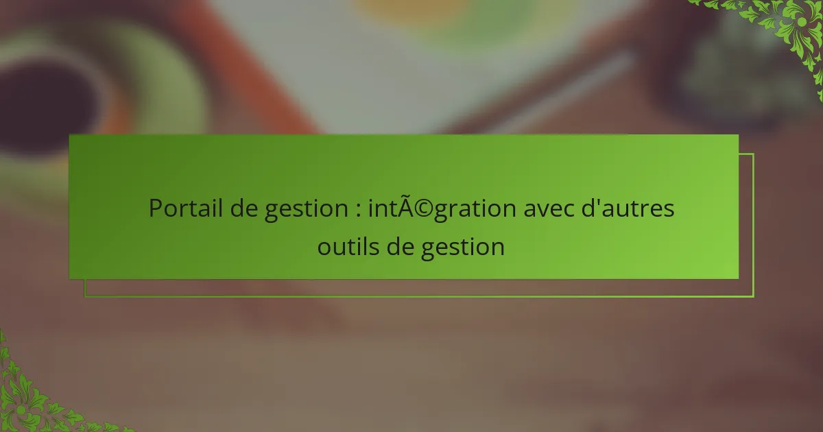 Portail de gestion : intégration avec d’autres outils de gestion