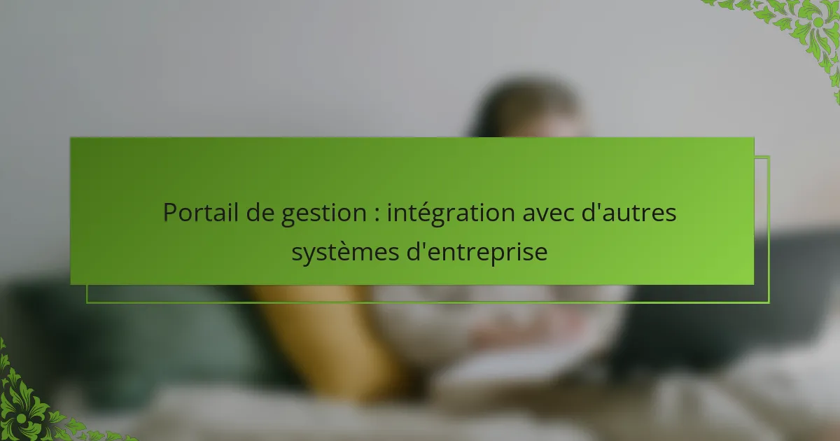 Portail de gestion : intégration avec d’autres systèmes d’entreprise