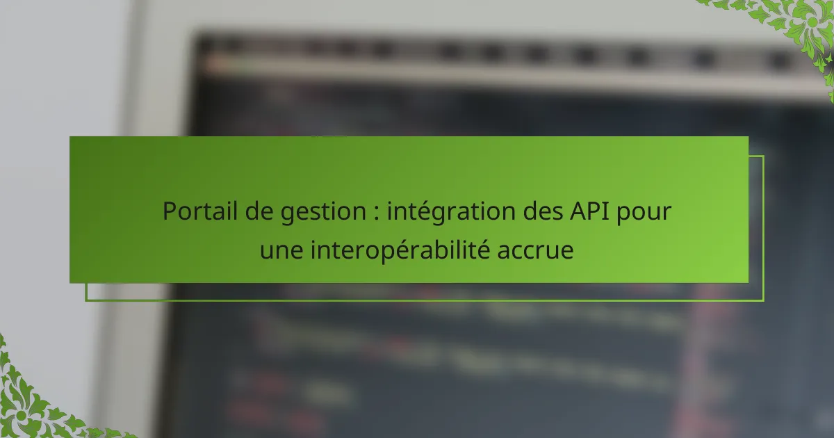 Portail de gestion : intégration des API pour une interopérabilité accrue