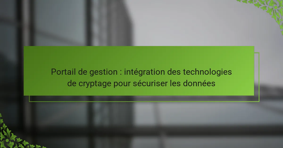 Portail de gestion : intégration des technologies de cryptage pour sécuriser les données