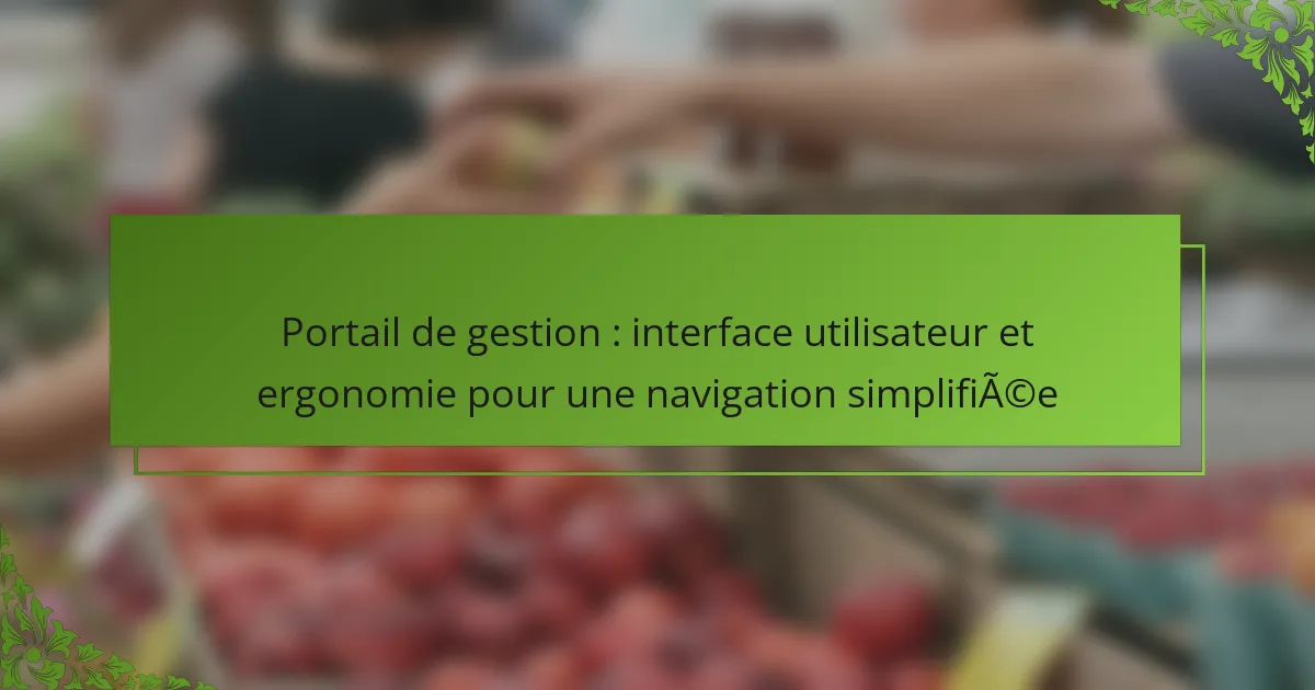 Portail de gestion : interface utilisateur et ergonomie pour une navigation simplifiée