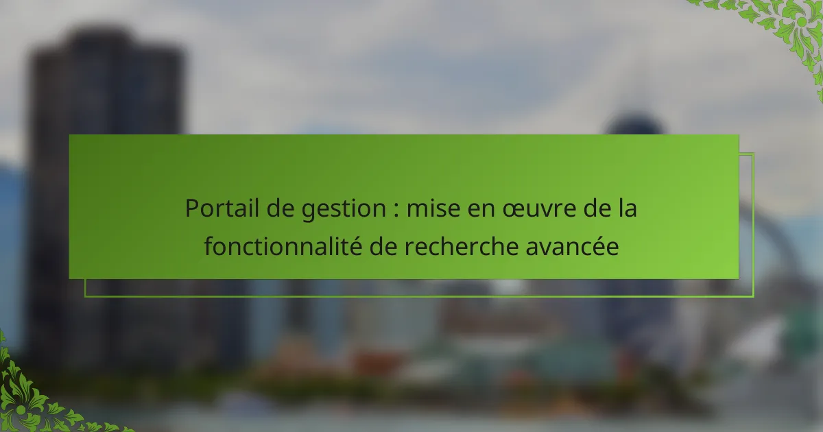 Portail de gestion : mise en œuvre de la fonctionnalité de recherche avancée