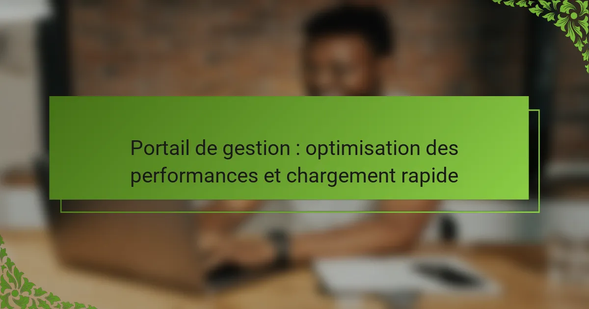 Portail de gestion : optimisation des performances et chargement rapide