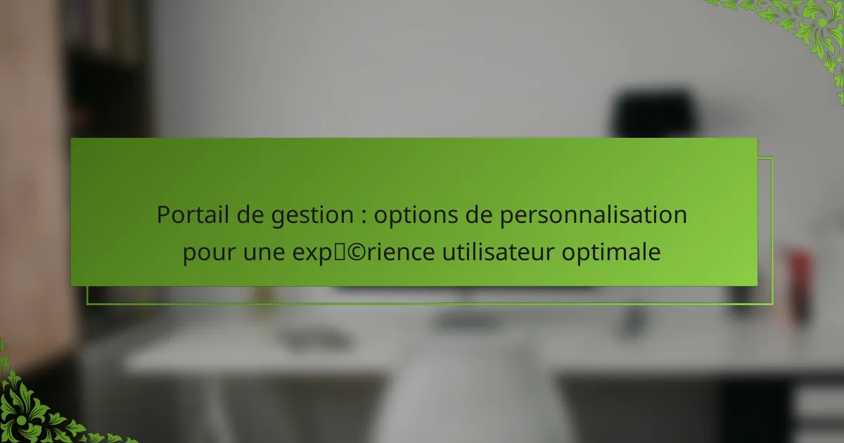 Portail de gestion : options de personnalisation pour une expérience utilisateur optimale