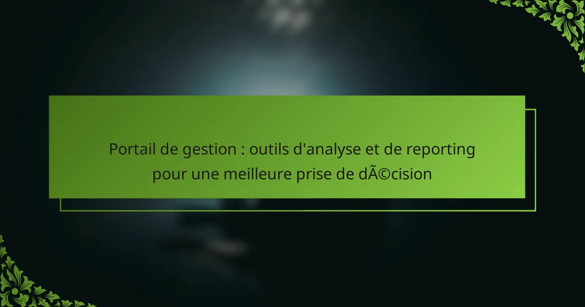 Portail de gestion : outils d’analyse et de reporting pour une meilleure prise de décision