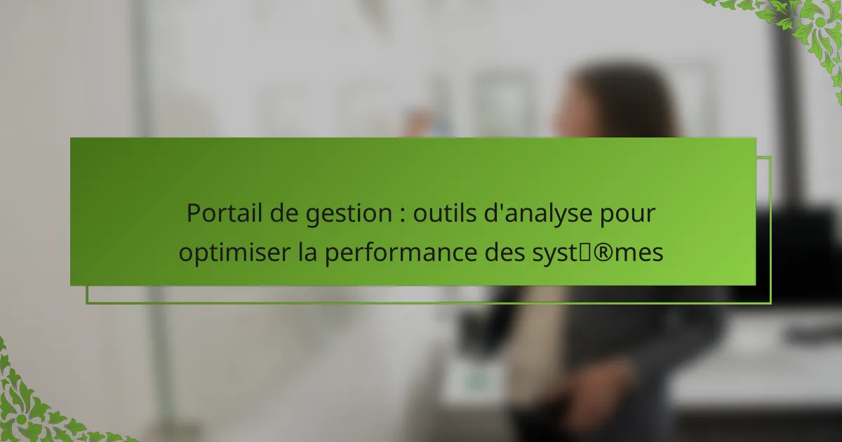 Portail de gestion : outils d’analyse pour optimiser la performance des systèmes