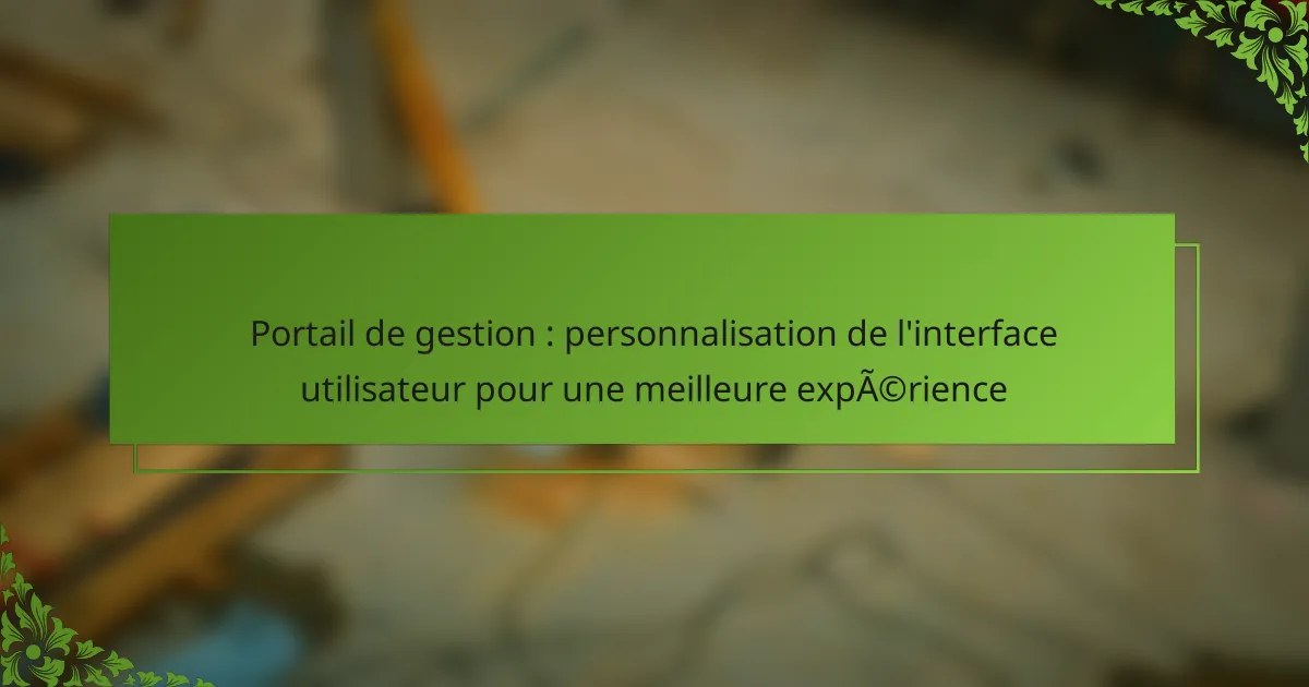 Portail de gestion : personnalisation de l’interface utilisateur pour une meilleure expérience