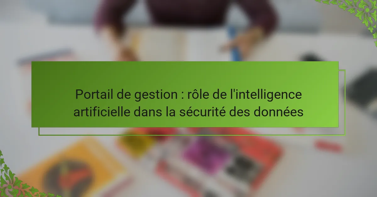 Portail de gestion : rôle de l’intelligence artificielle dans la sécurité des données