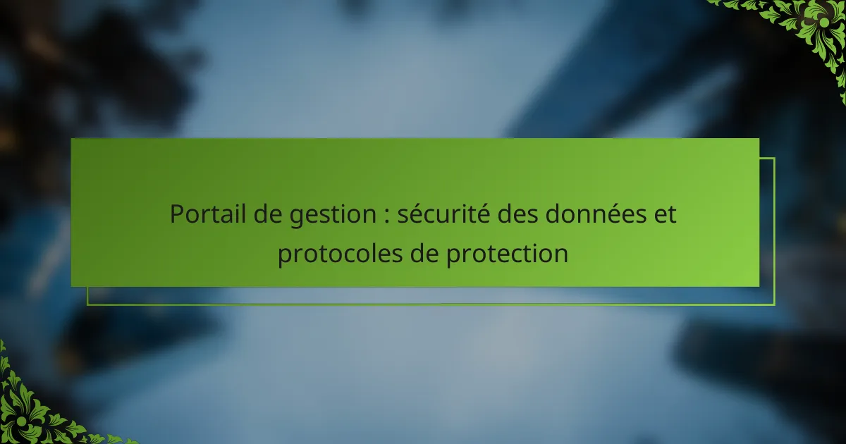 Portail de gestion : sécurité des données et protocoles de protection