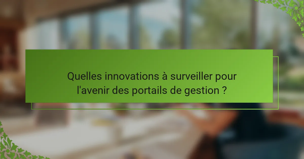 Quelles innovations à surveiller pour l'avenir des portails de gestion ?