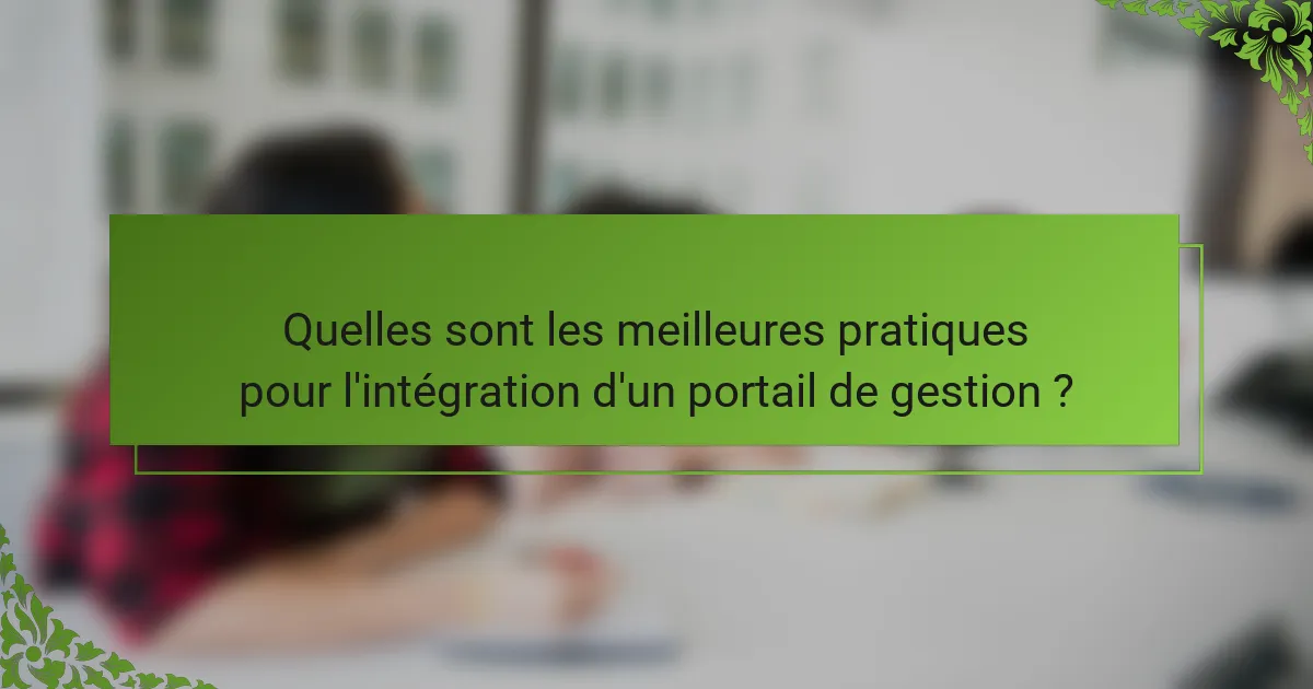 Quelles sont les meilleures pratiques pour l'intégration d'un portail de gestion ?