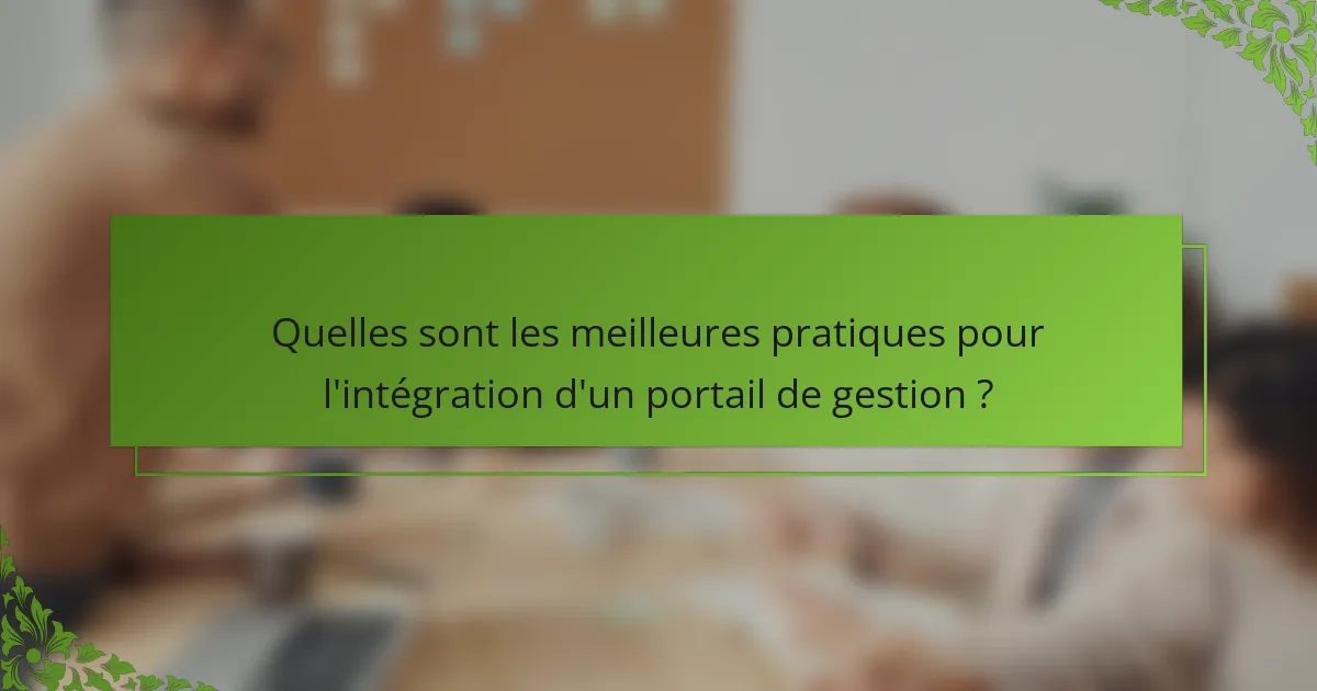 Quelles sont les meilleures pratiques pour l'intégration d'un portail de gestion ?