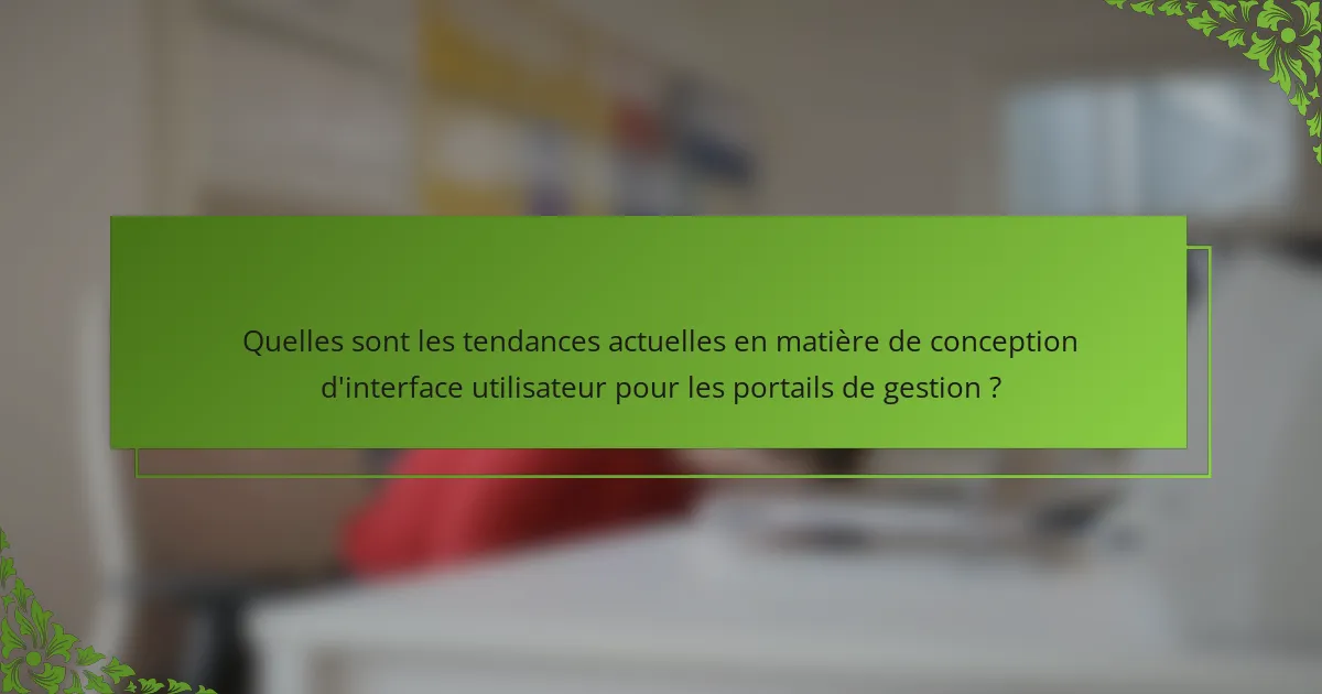 Quelles sont les tendances actuelles en matière de conception d'interface utilisateur pour les portails de gestion ?