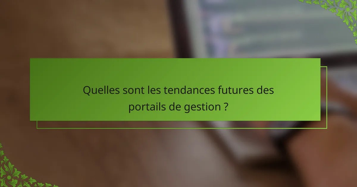 Quelles sont les tendances futures des portails de gestion ?