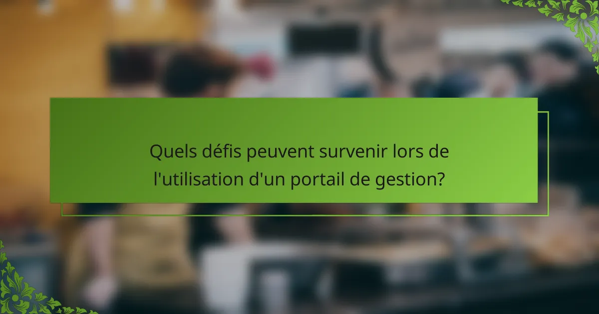 Quels défis peuvent survenir lors de l'utilisation d'un portail de gestion?