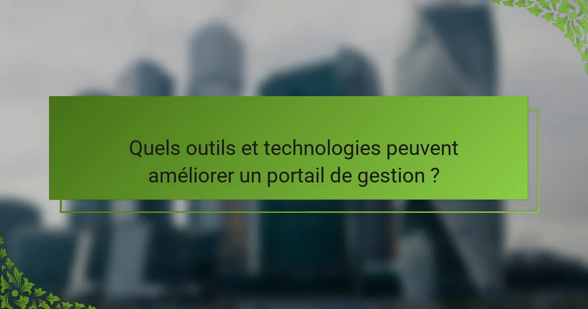 Quels outils et technologies peuvent améliorer un portail de gestion ?