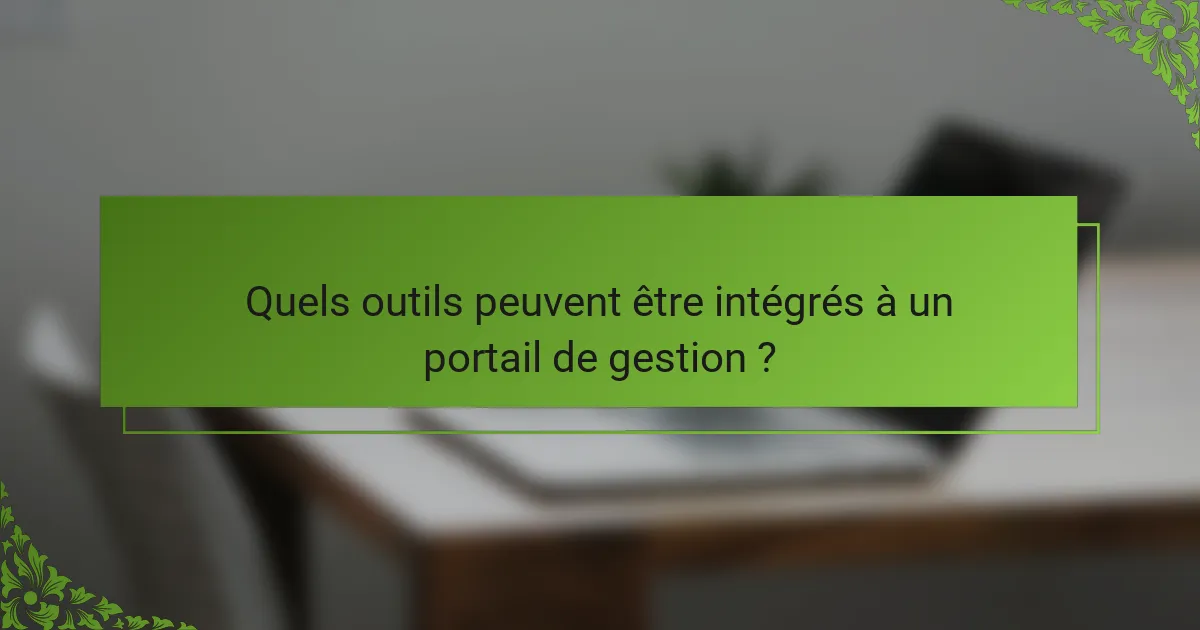 Quels outils peuvent être intégrés à un portail de gestion ?