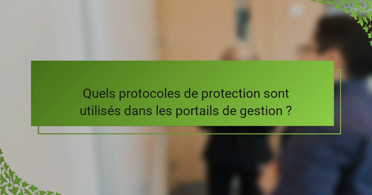 Quels protocoles de protection sont utilisés dans les portails de gestion ?