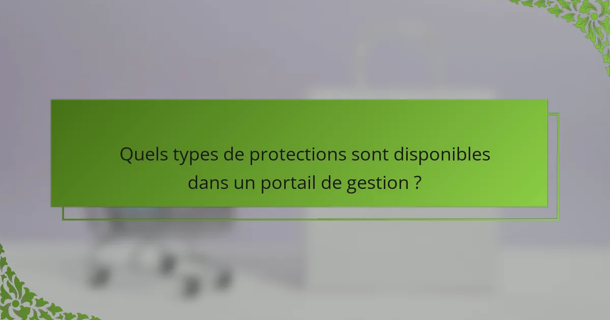 Quels types de protections sont disponibles dans un portail de gestion ?