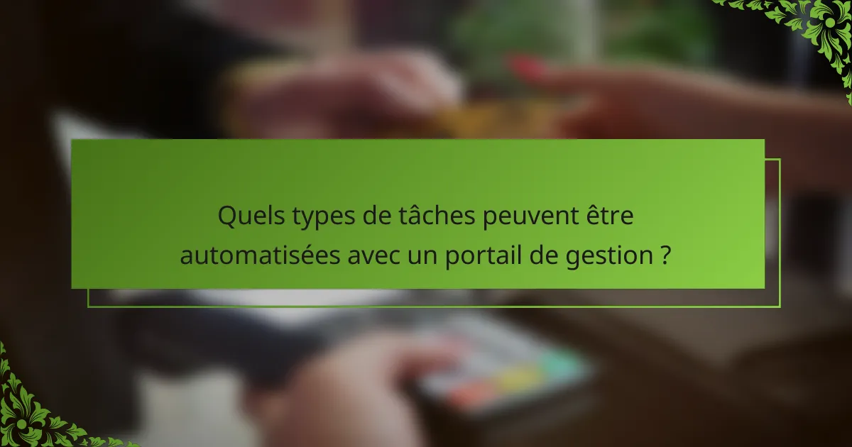 Quels types de tâches peuvent être automatisées avec un portail de gestion ?